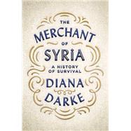 The Merchant of Syria A History of Survival