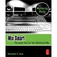 Mix Smart: Pro Audio Tips For Your Multitrack Mix