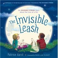 The Invisible Leash An Invisible String Story About the Loss of a Pet