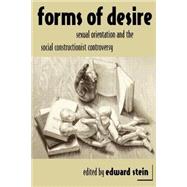 Forms of Desire: Sexual Orientation and the Social Constructionist Controversy