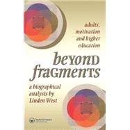 Beyond Fragments: Adults, Motivation And Higher Education