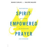 Spirit-Empowered Prayer Partnering with God in Advancing His Kingdom