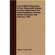 Four English Humourists Of The Nineteenth Century: Lectures Delivered at the Royal Institution of Great Britain in January and February, 1895