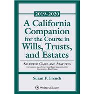 A California Companion for the Course in Wills, Trusts, and Estates 2019-2020 Edition