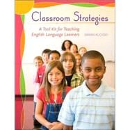 Classroom Strategies : A Tool Kit for Teaching English Language Learners