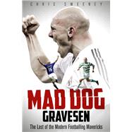 Mad Dog Gravesen The Last of the Modern Footballing Mavericks