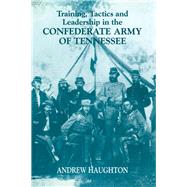 Training, Tactics and Leadership in the Confederate Army of Tennessee