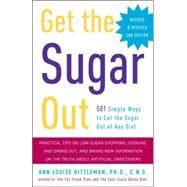 Get the Sugar Out, Revised and Updated 2nd Edition 501 Simple Ways to Cut the Sugar Out of Any Diet