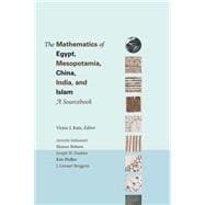 The Mathematics of Egypt, Mesopotamia, China, India and Islam