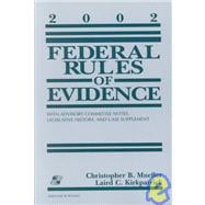 Federal Rules of Evidence 2002 Edition : With Advisory Committee Notes, Legislative History, and Case Supplement