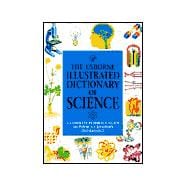 Usborne Illustrated Dictionary of Science : A Complete Reference Guide to Physics, Chemistry and Biology