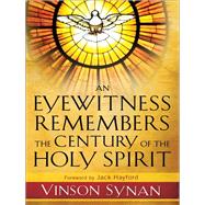 An Eyewitness Remembers the Century of the Holy Spirit