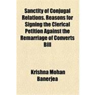 Sanctity of Conjugal Relations: Reasons for Signing the Clerical Petition Against the Remarriage of Converts Bill