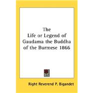 The Life or Legend of Gaudama the Buddha of the Burmese 1866