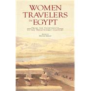 Women Travelers in Egypt From the Eighteenth to the Twenty-first Century