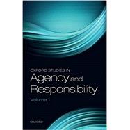 Oxford Studies in Agency and Responsibility Volume 1