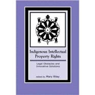 Indigenous Intellectual Property Rights Legal Obstacles and Innovative Solutions