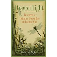 Dragonflight In search of Britain's dragonflies and damselflies