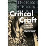Critical Craft Technology, Globalization, and Capitalism