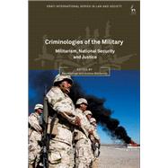 Criminologies of the Military Militarism, National Security and Justice