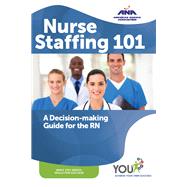 Nursing Staffing 101: A Decision-making Guide for Rn's