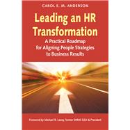 Leading an HR Transformation A Practical Roadmap for Aligning People Strategies to Business Results