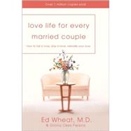 Love Life for Every Married : How to Fall in Love and Stay in Love