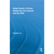 Urban Youth in China: Modernity, the Internet and the Self