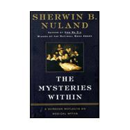 Mysteries Within : A Surgeon Explores Myth, Medicine, and the Human Body