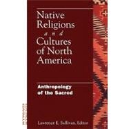 Native Religions and Cultures of North America Anthropology of the Sacred