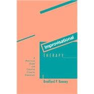 Improvisational Therapy A Practical Guide for Creative Clinical Strategies