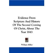 Evidence from Scripture and History of the Second Coming of Christ, About the Year 1843