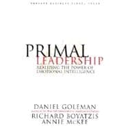Primal Leadership : Realizing the Power of Emotional Intelligence,9781578514861