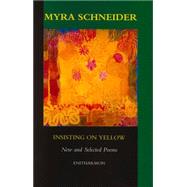 Insisting on Yellow: New and Selected Poems