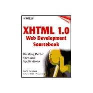 Xhtml 1.0 Web Development Sourcebook: Building Better Sites and Applications