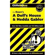CliffsNotes<sup><small>TM</small></sup> On Ibsen's A Doll's House and Hedda Gabler