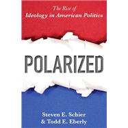 Polarized The Rise of Ideology in American Politics