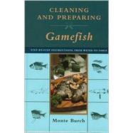 Cleaning and Preparing Gamefish; Step-by-Step Instructions, from Water to Table