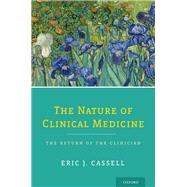 The Nature of Clinical Medicine The Return of the Clinician