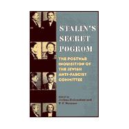 Stalin's Secret Pogrom; The Postwar Inquisition of the Jewish Anti-Fascist Committee