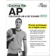 Cracking the AP Calculus AB and BC Exams, 2013 Edition