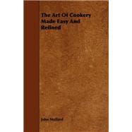 The Art of Cookery Made Easy and Refined