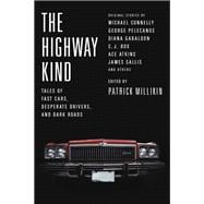 The Highway Kind: Tales of Fast Cars, Desperate Drivers, and Dark Roads Original Stories by Michael Connelly, George Pelecanos, C. J. Box, Diana Gabaldon, Ace Atkins & Others
