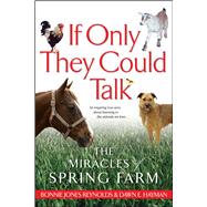 If Only They Could Talk The Miracles of Spring Farm