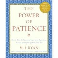 Power of Patience : How to Slow the Rush and Enjoy More Happiness, Success, and Peace of Mind Every Day
