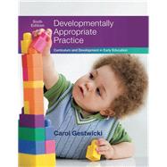 Developmentally Appropriate Practice: Curriculum and Development in Early Education