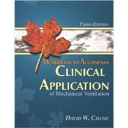 Workbook for Chang's Clinical Application of Mechanical Ventilation, 3rd