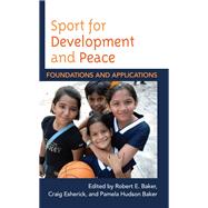 Sport for Development and Peace Foundations and Applications