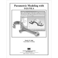 Parametric Modeling with UGS NX 6