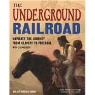 The Underground Railroad Navigate the Journey from Slavery to Freedom